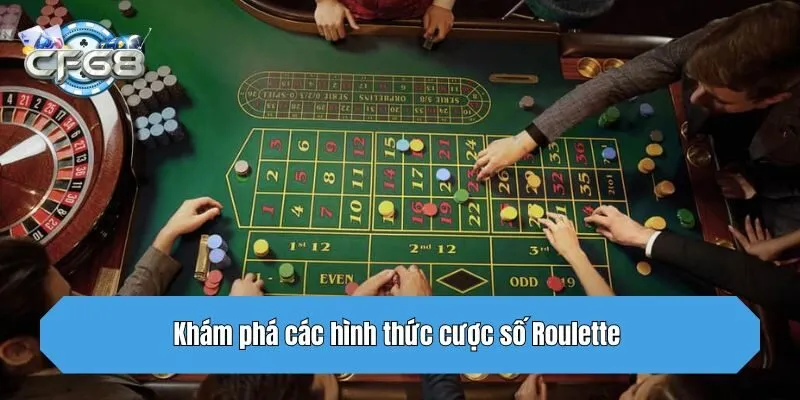 Khám phá các hình thức cược số Roulette