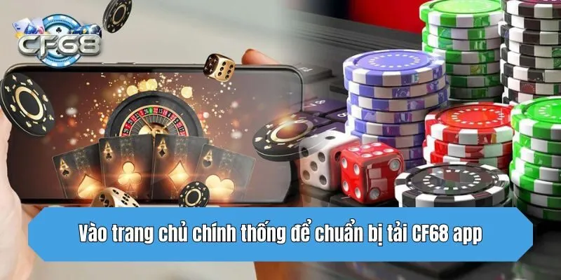 Vào trang chủ chính thống để chuẩn bị tải CF68 app
